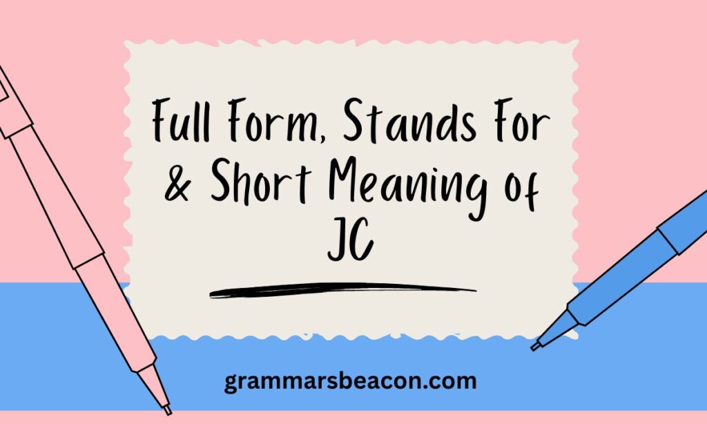 Full Form, Stands For & Short Meaning of JC