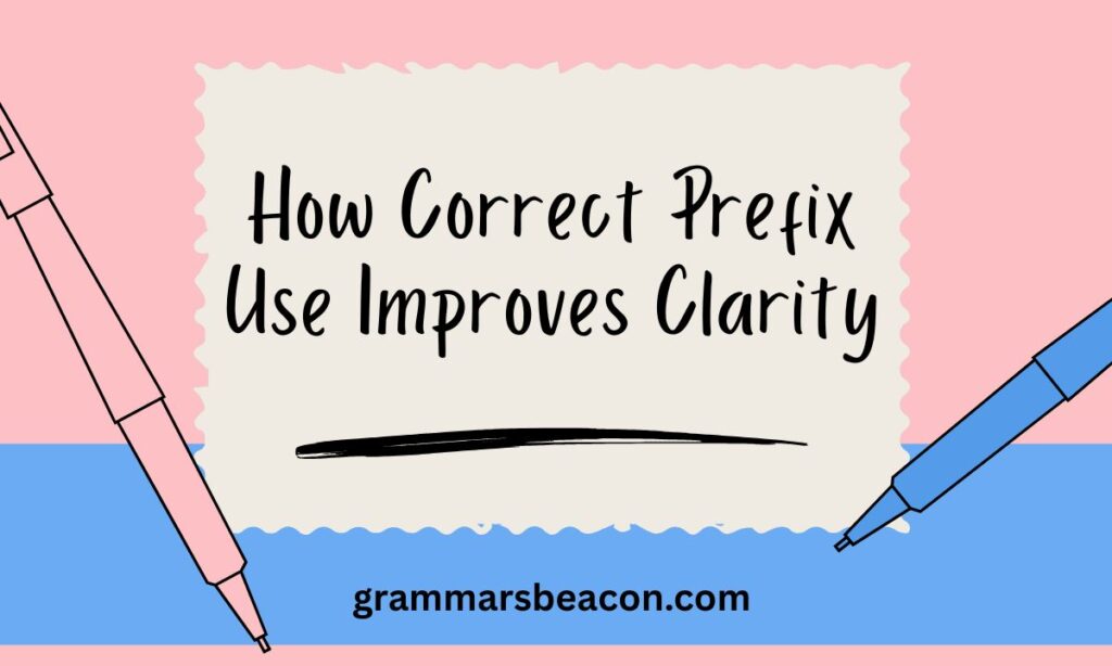 How Correct Prefix Use Improves Clarity