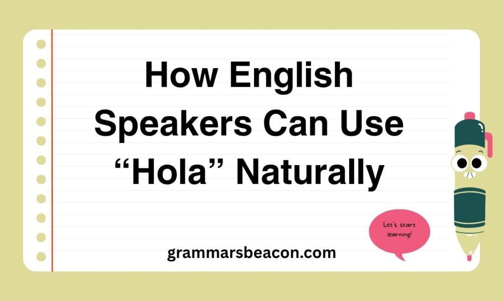 how-english-speakers-can-use-hola-naturally
