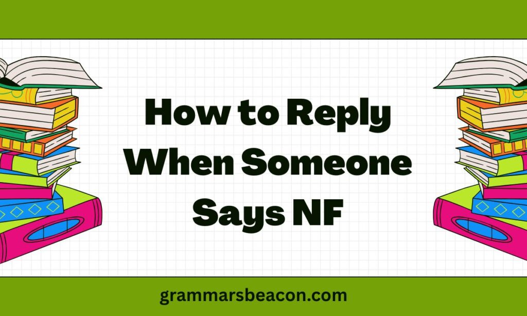 How to Reply When Someone Says NF