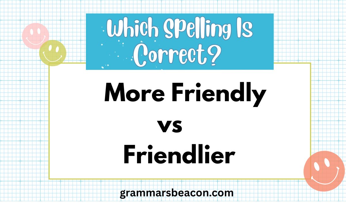 More Friendly vs Friendlier