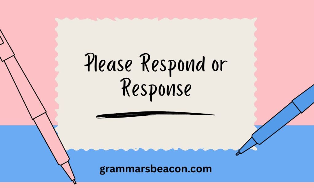 Please Respond or Response 