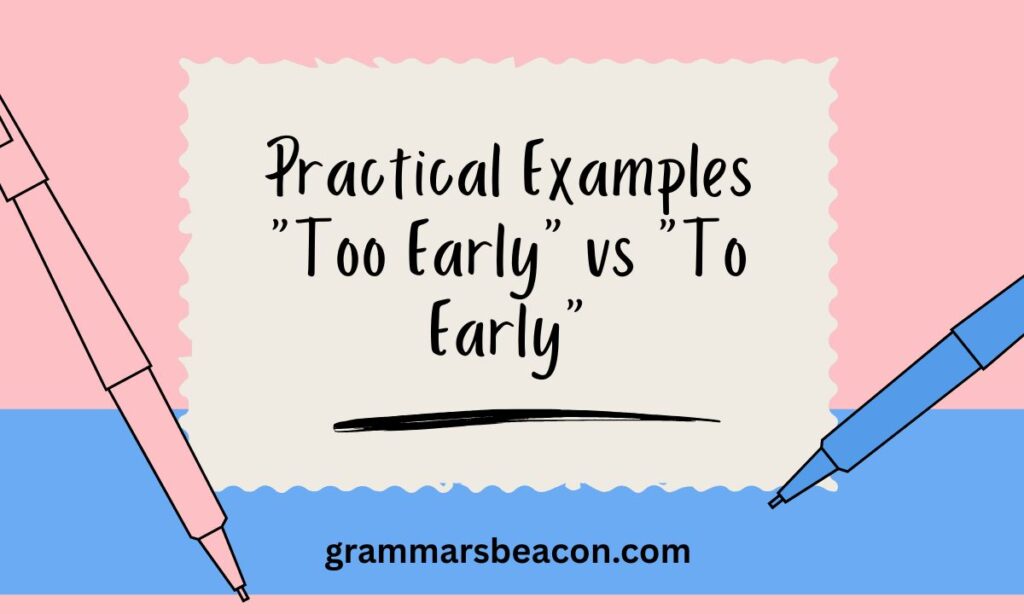 Practical Examples Too Early vs To Early