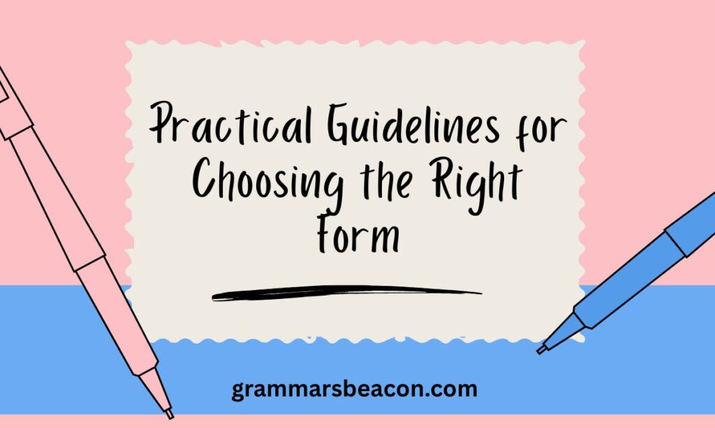 Practical Guidelines for Choosing the Right Form