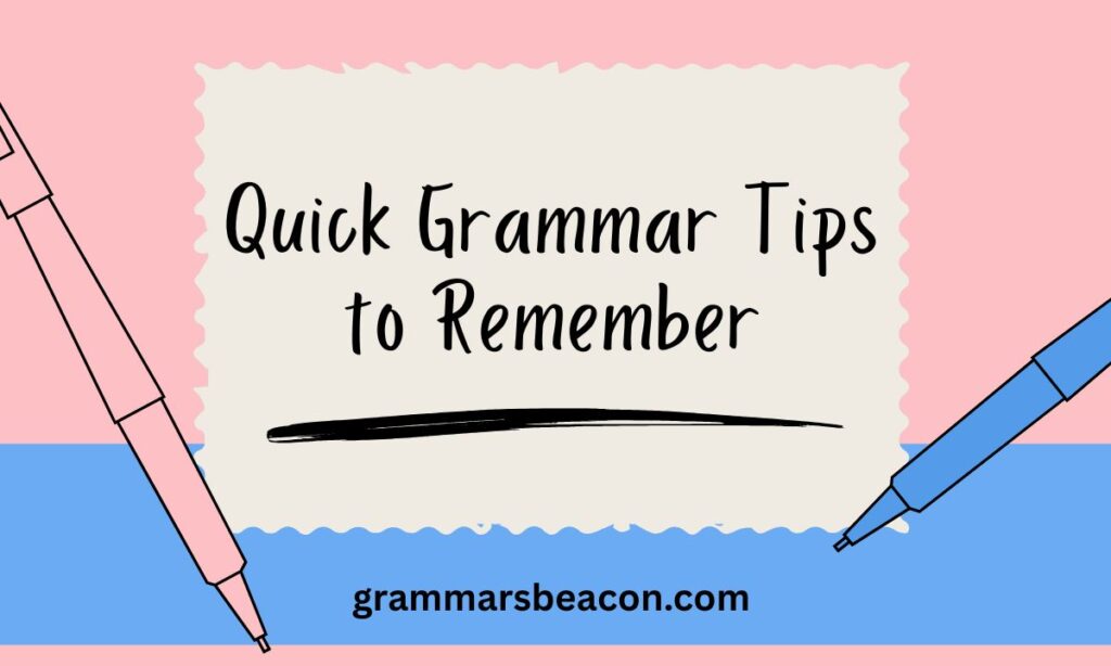 Quick Grammar Tips to Remember