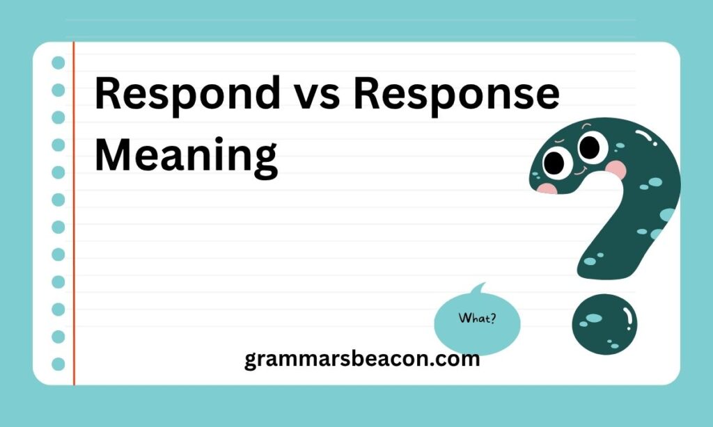 Respond vs Response Meaning