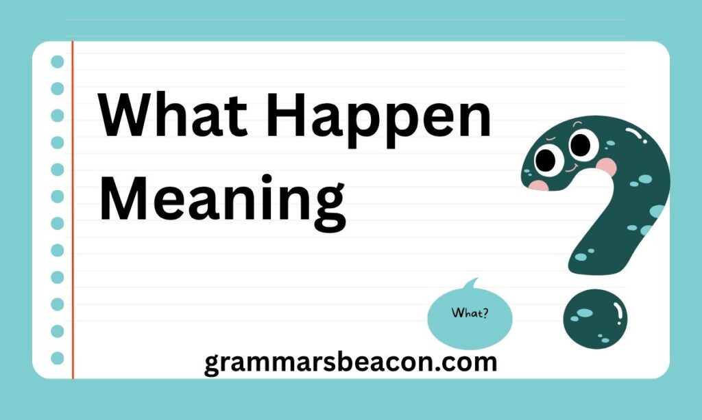 What Happen Meaning