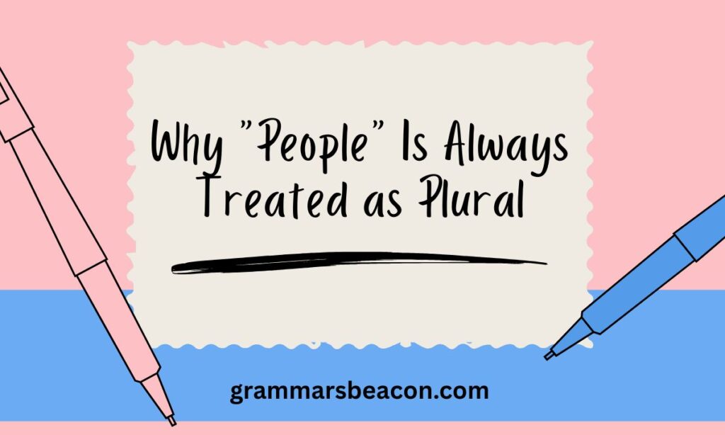 Why People Is Always Treated as Plural