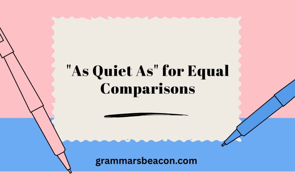 "As Quiet As" for Equal Comparisons