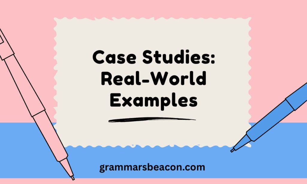 Case Studies: Real-World Examples
