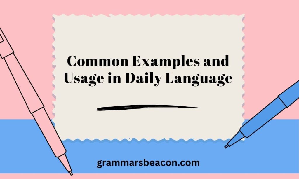 Common Examples and Usage in Daily Language