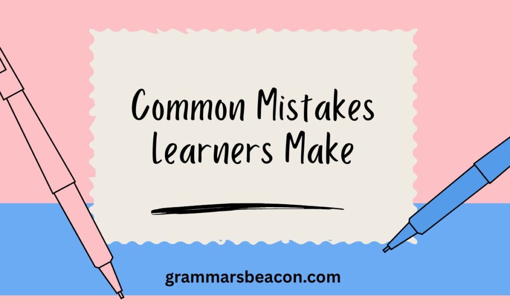Common Mistakes Learners Make