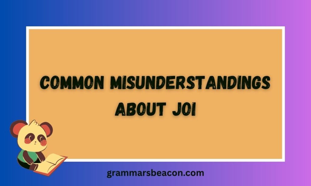 Common Misunderstandings About JOI