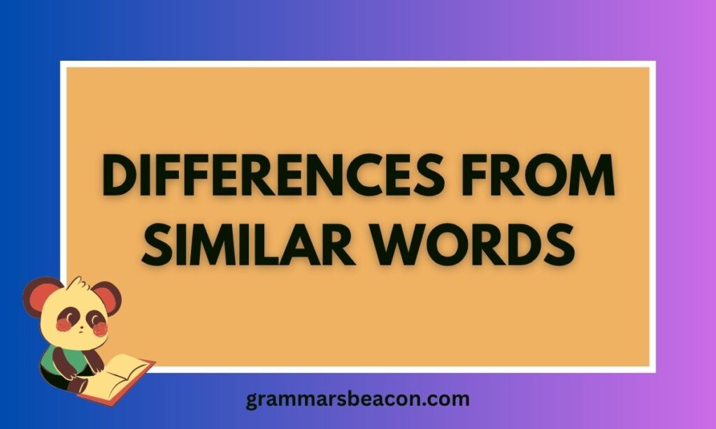Differences From Similar Words