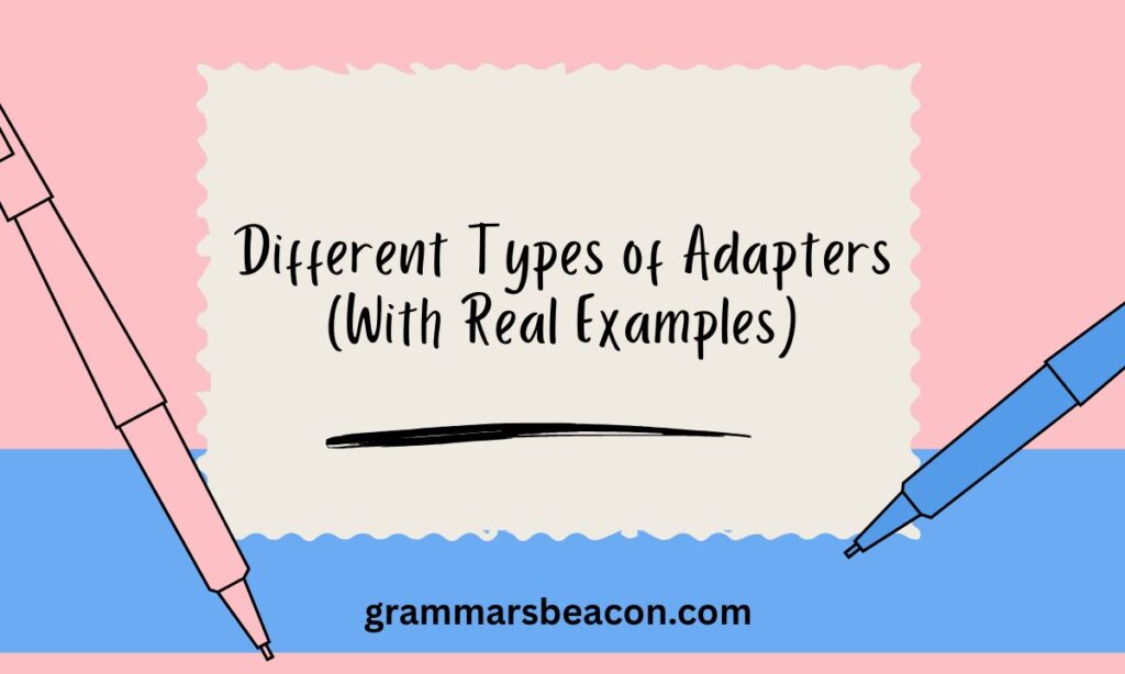 Different Types of Adapters (With Real Examples)
