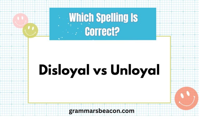 Disloyal vs Unloyal