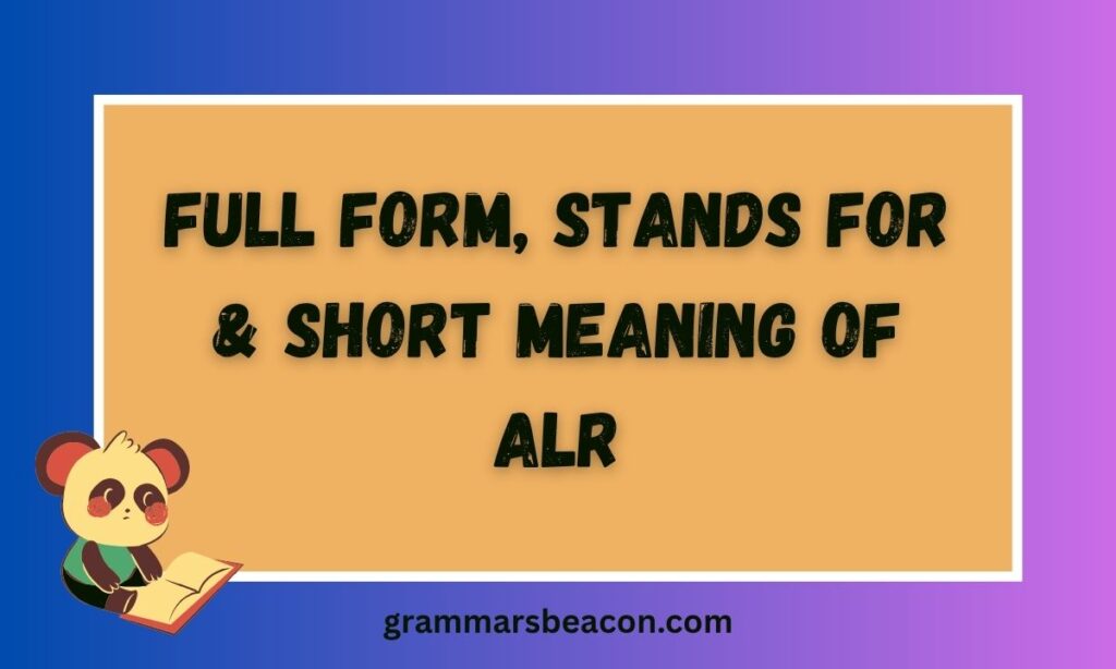 Full Form, Stands For & Short Meaning of Alr