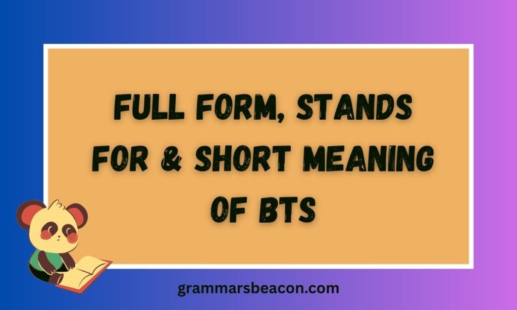 Full Form, Stands For & Short Meaning of BTS