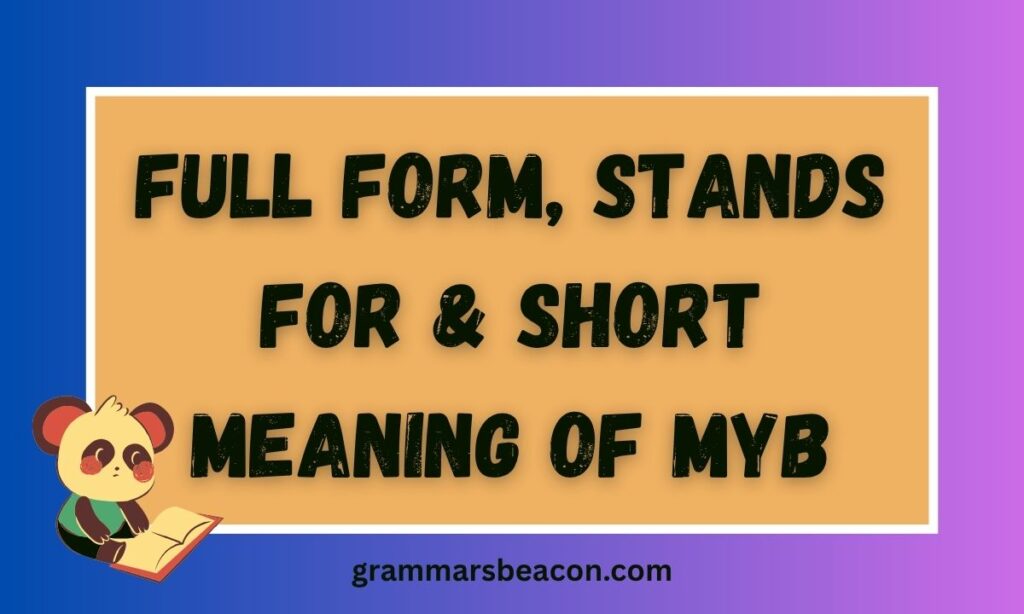 Full Form, Stands For & Short Meaning of MYB