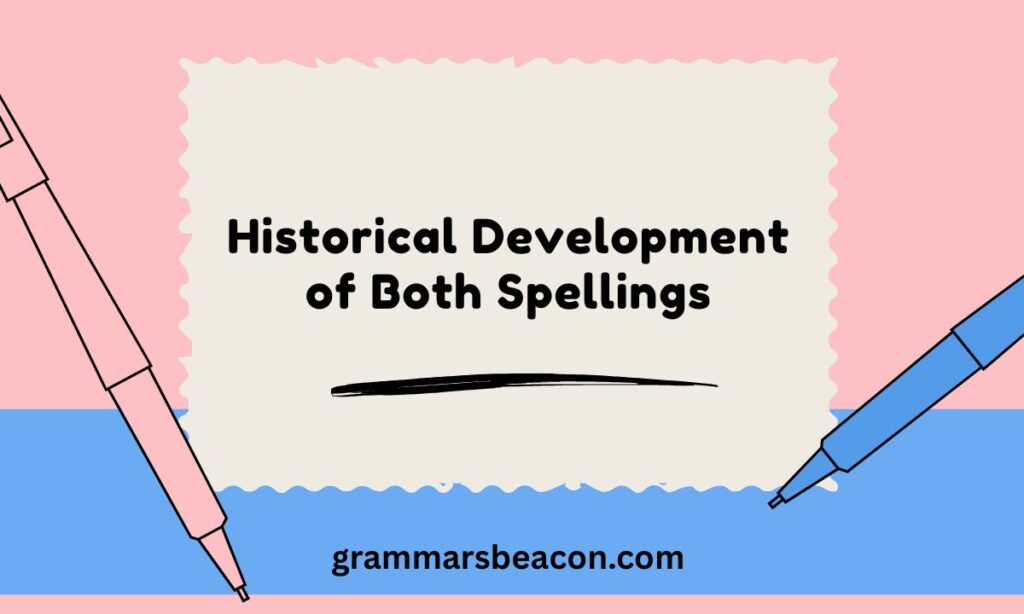 Historical Development of Both Spellings