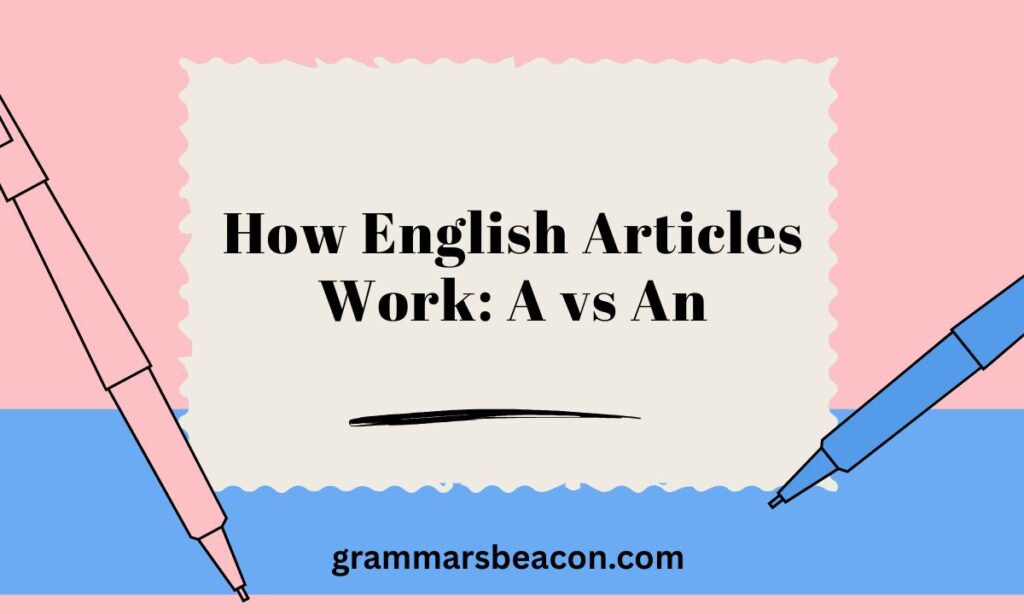 How English Articles Work: A vs An