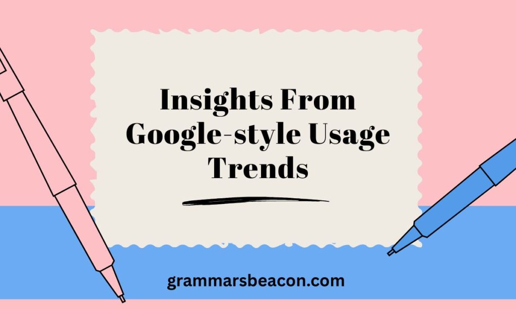 Insights From Google-style Usage Trends