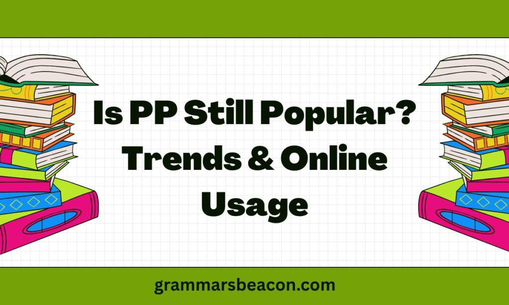 Is PP Still Popular Trends & Online Usage