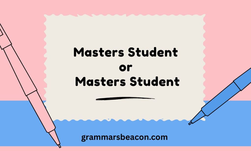 Masters Student or Masters Student