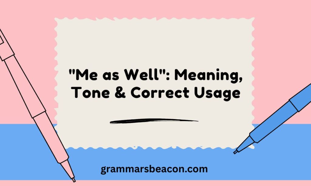 Me Too Meaning, Tone & Correct Usage