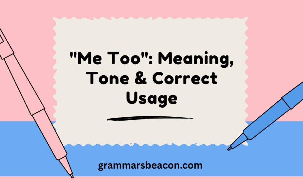 "Me Too": Meaning, Tone & Correct Usage