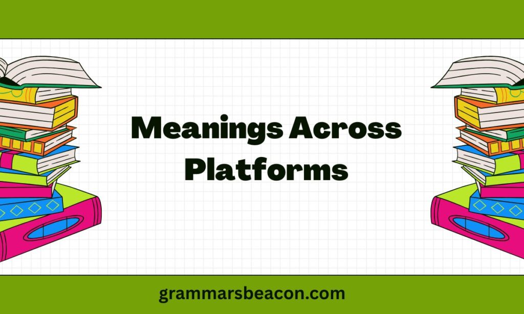 Meanings Across Platforms