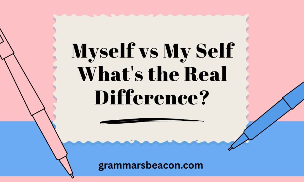 Myself vs My Self Whats the Real Difference