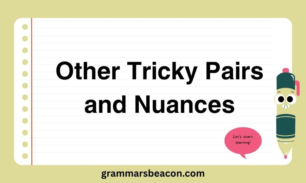 Other Tricky Pairs and Nuances