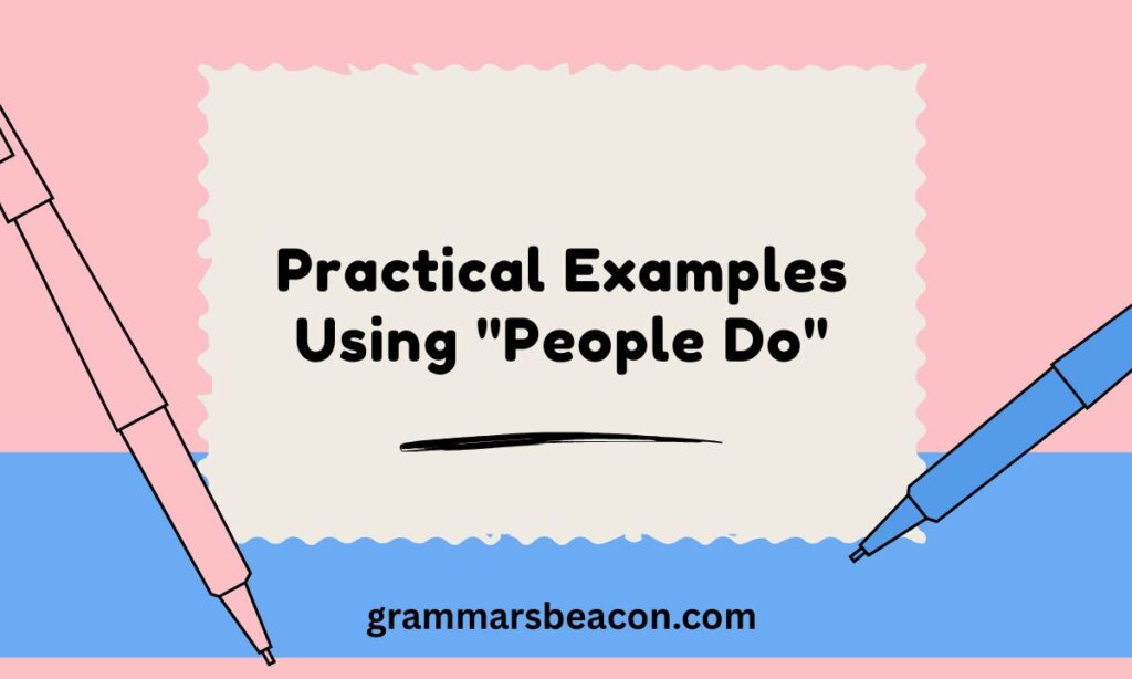 Practical Examples Using "People Do"