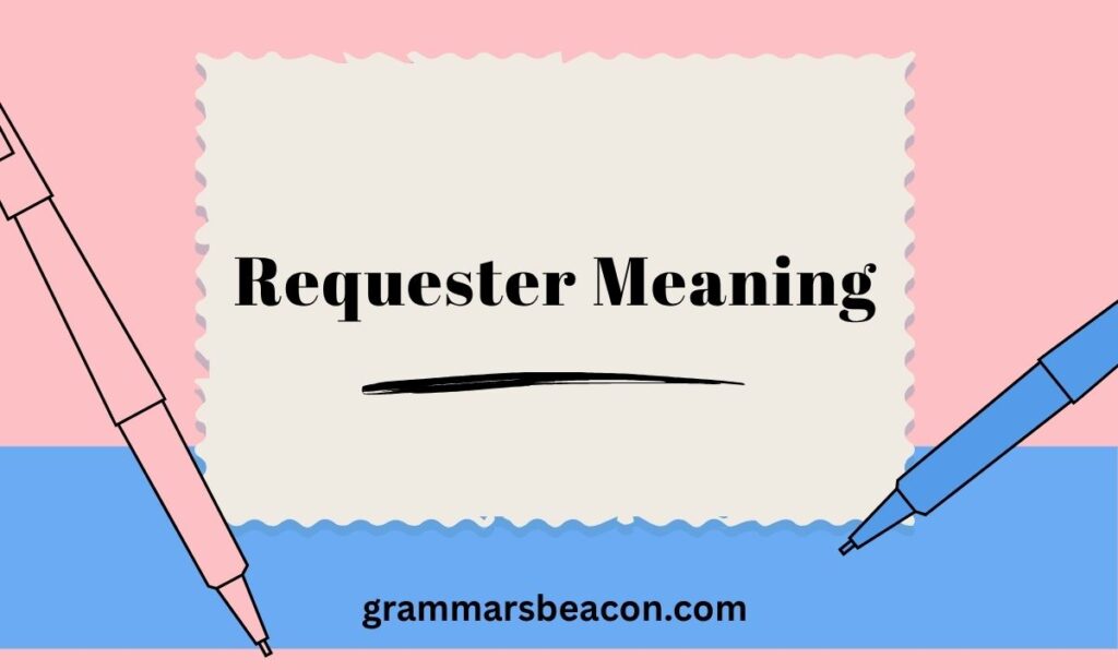 Requester Meaning