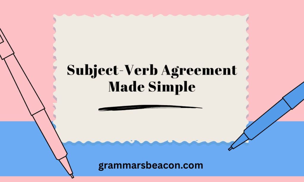 Subject-Verb Agreement Made Simple
