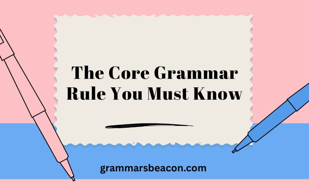 The Core Grammar Rule You Must Know