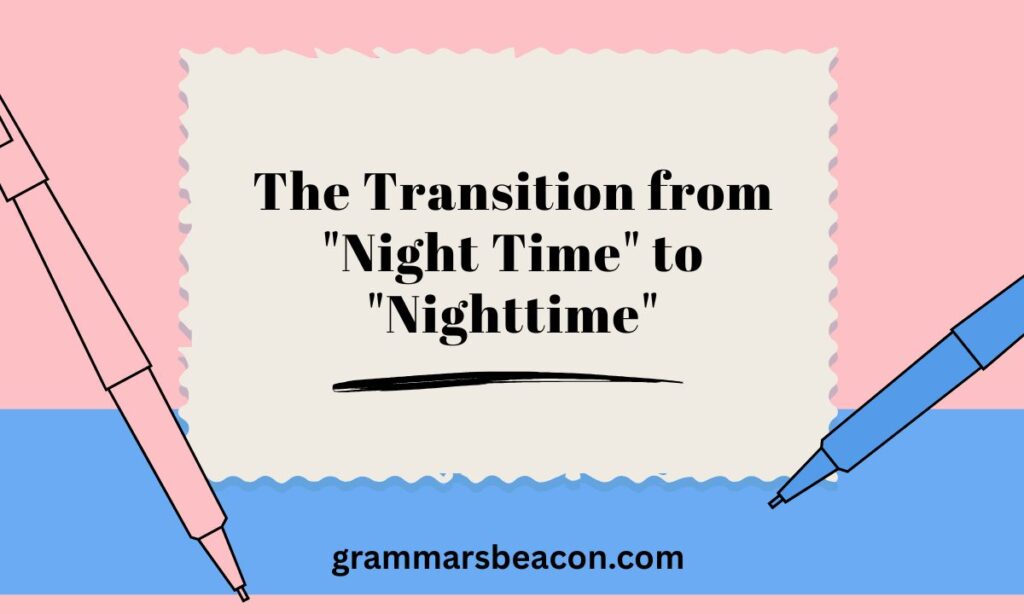 The Transition from "Night Time" to "Nighttime"