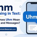 Uhm Meaning in Text What Does Uhm Mean in Chat and Messages