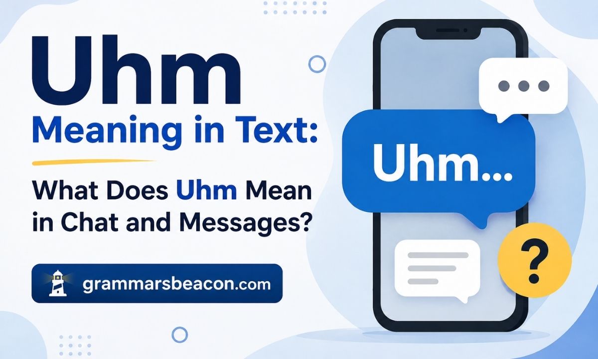 Uhm Meaning in Text What Does Uhm Mean in Chat and Messages