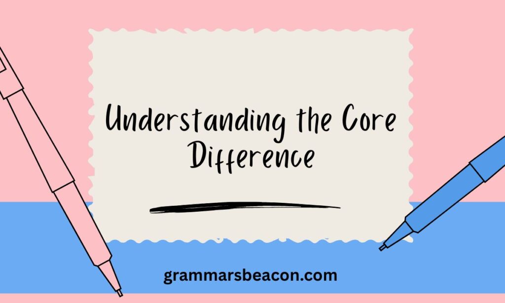 Understanding the Core Difference