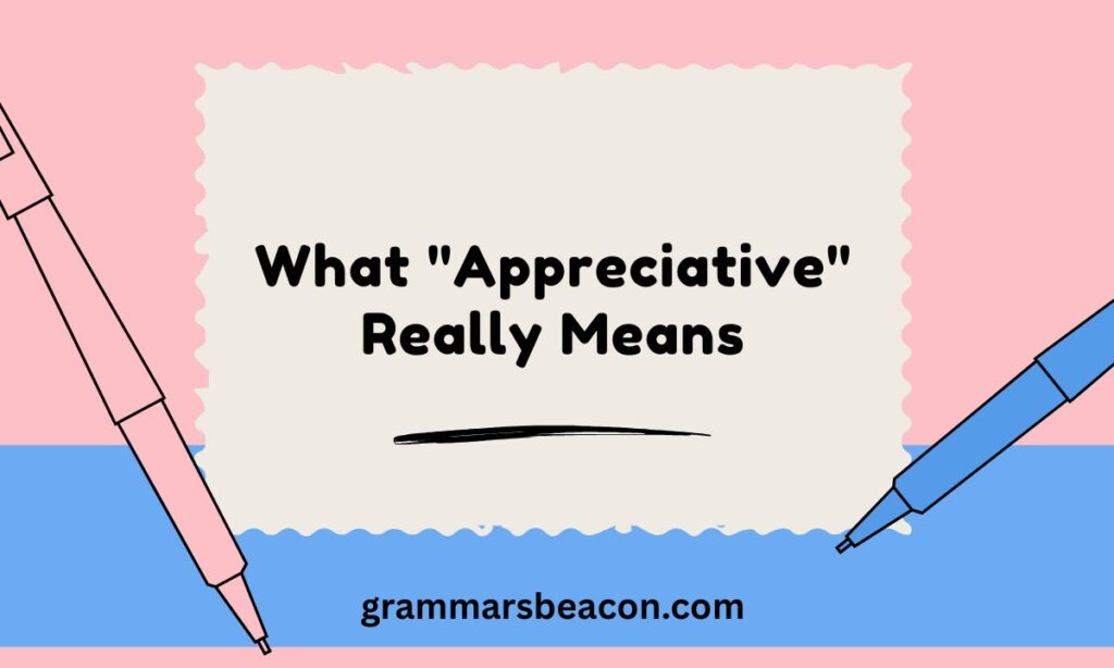 What "Appreciative" Really Means