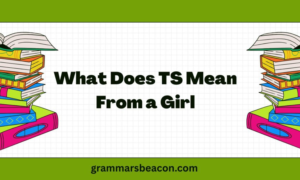 What Does TS Mean From a Girl