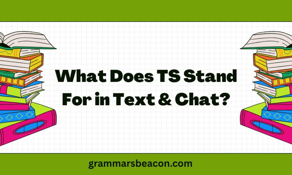What Does TS Stand For in Text & Chat