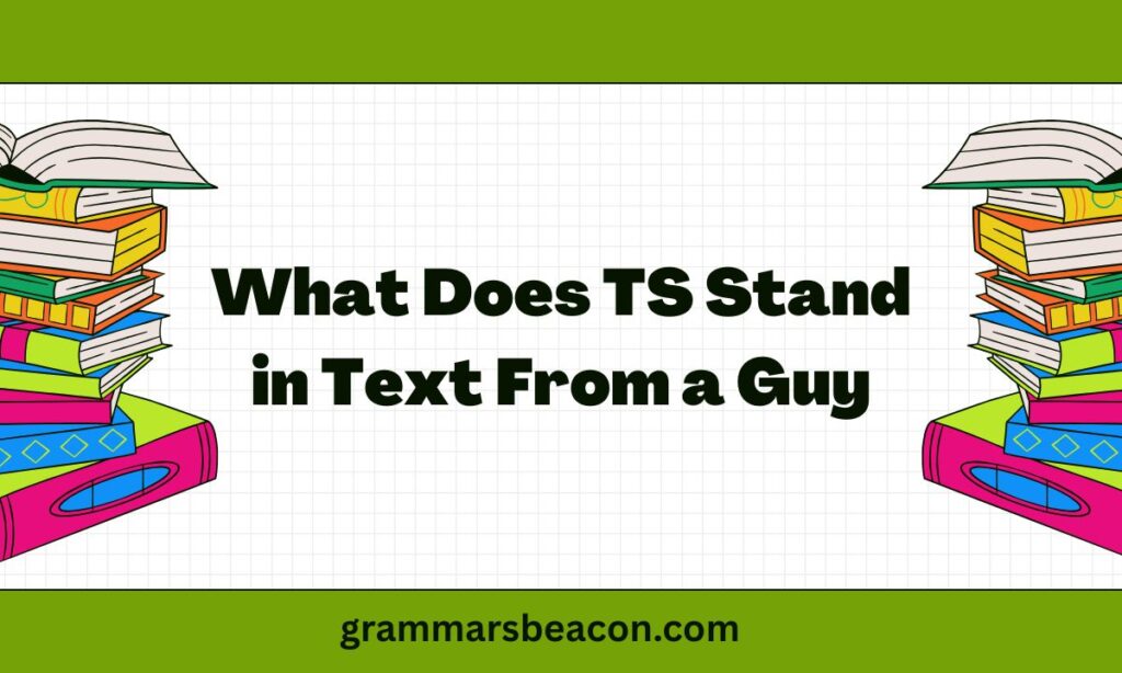 What Does TS Stand in Text From a Guy