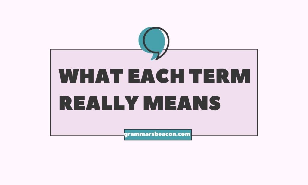 What Each Term Really Means