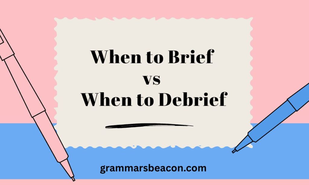 When to Brief vs When to Debrief