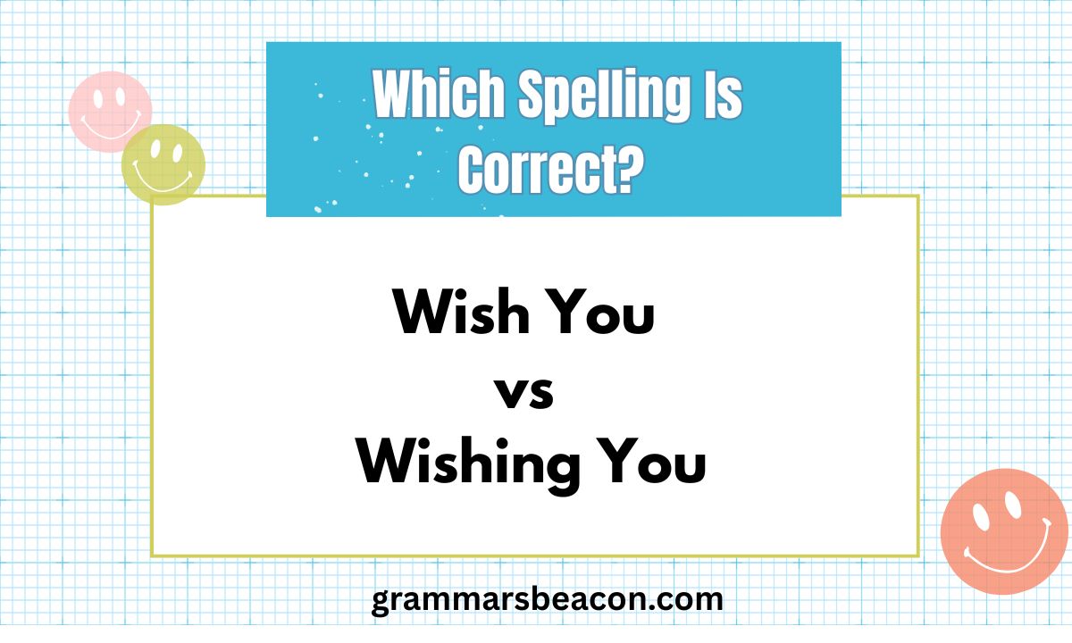 Wish You vs Wishing You