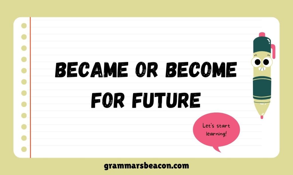 Became or Become for Future