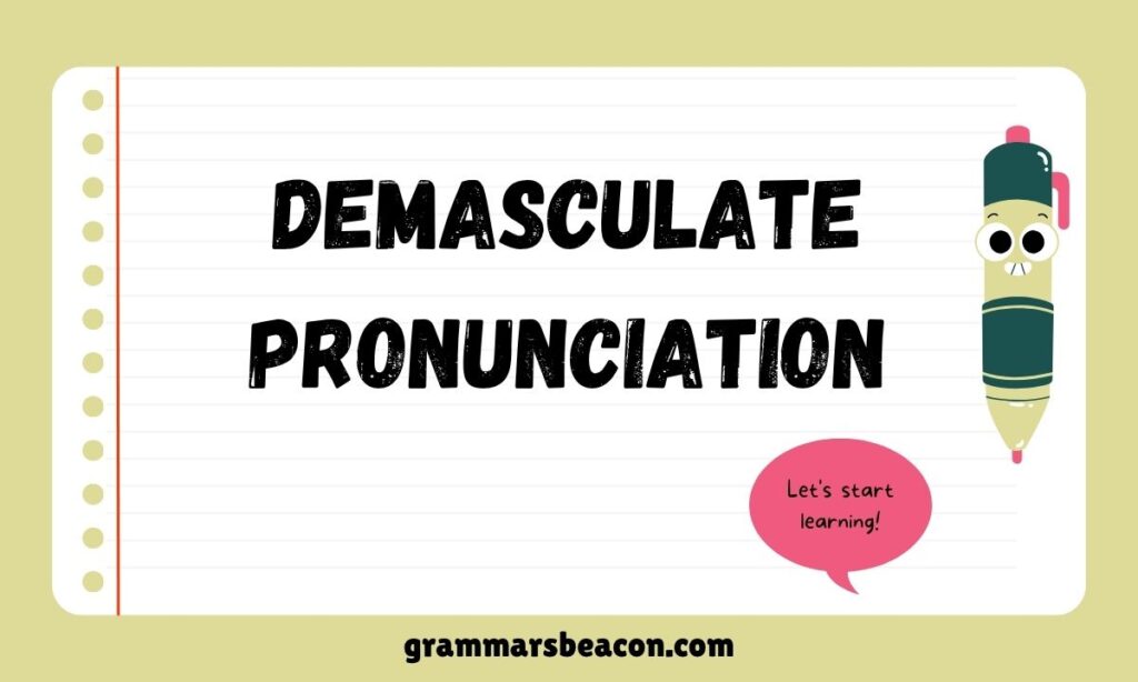 Demasculate Pronunciation